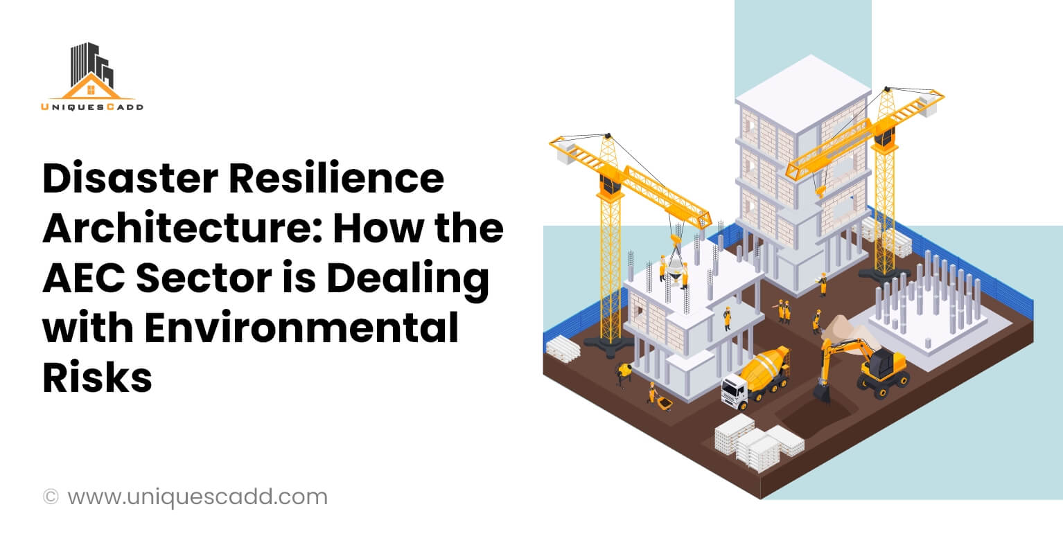 Disaster Resilience Architecture How the AEC Sector is Dealing with Environmental Risks