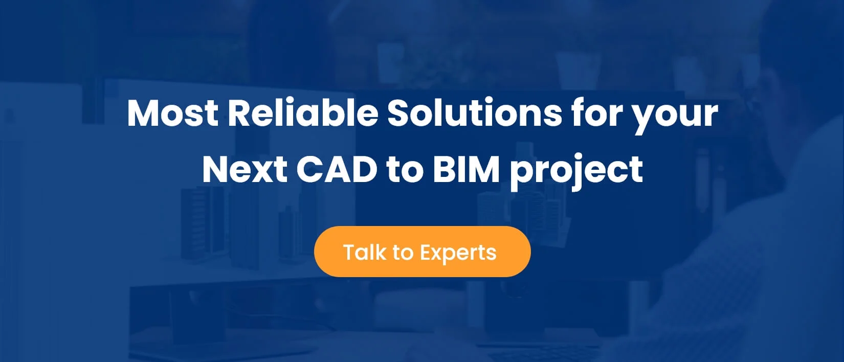 Most Reliable Solutions for your Next CAD to BIM project