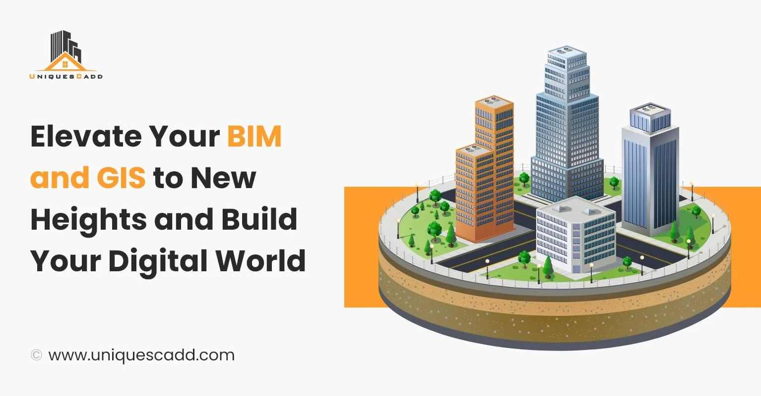 Elevate Your BIM and GIS to New Heights and Build Your Digital World
