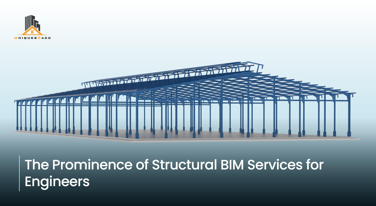 The Prominence of Structural BIM Services for Engineers