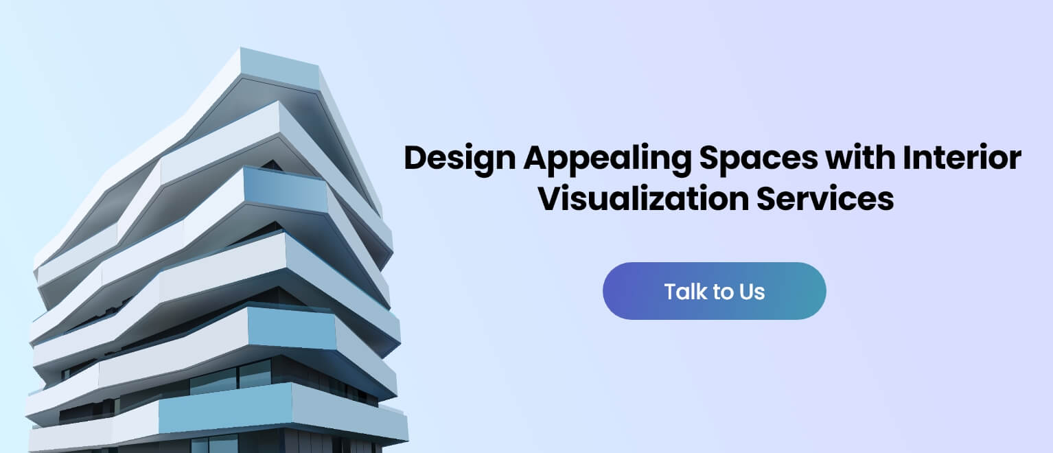 Design Appealing Spaces with Interior Visualization Services