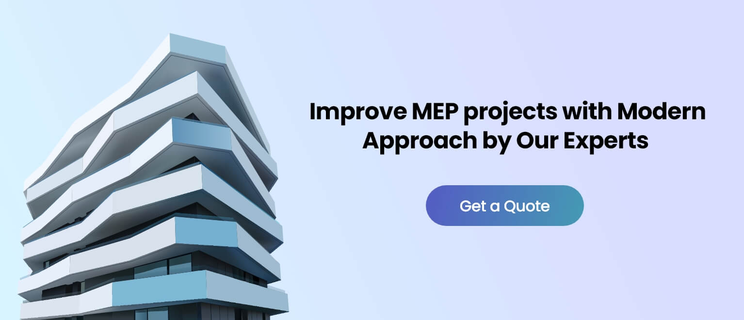 Improve MEP projects with Modern Approach by Our Experts