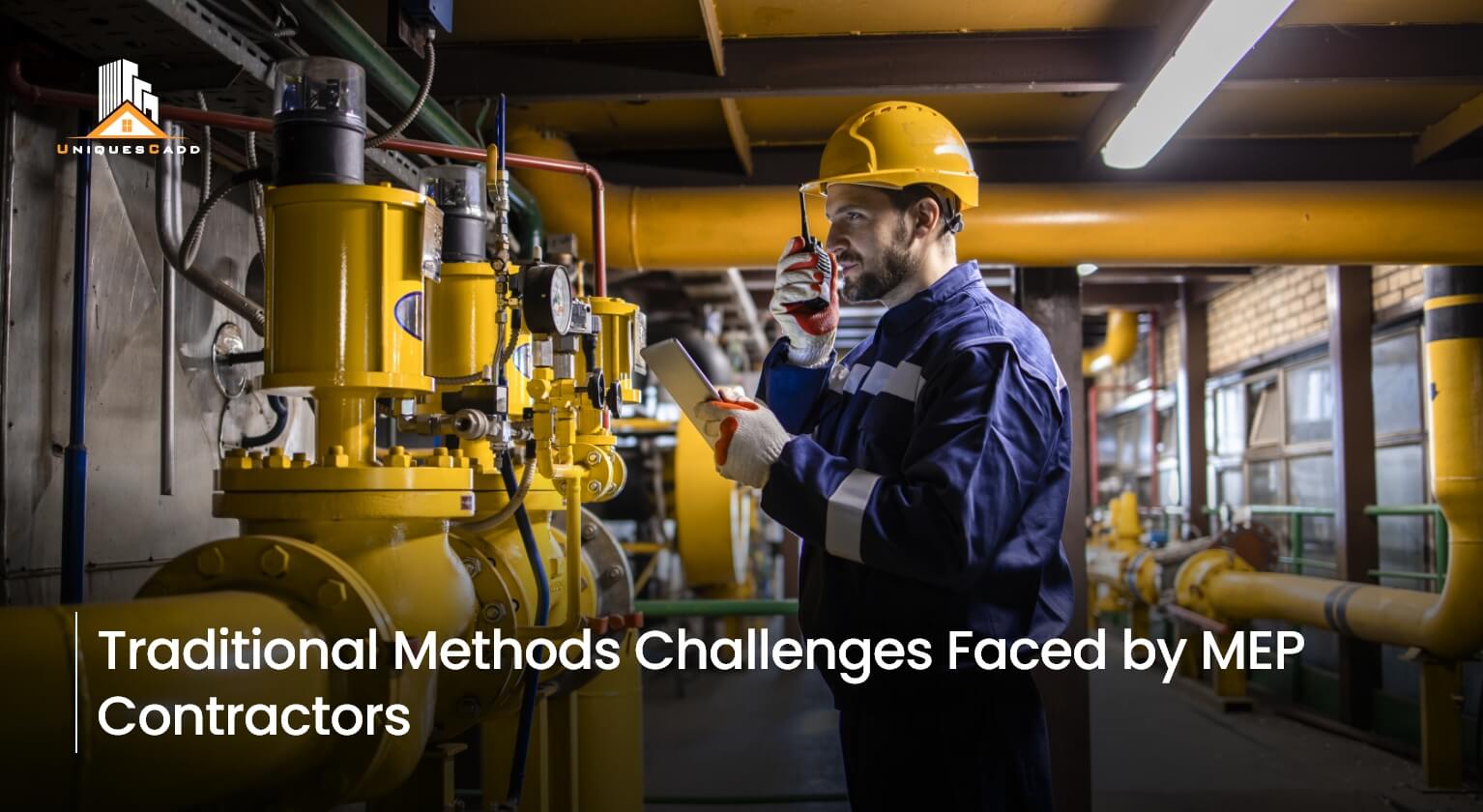 Traditional Methods Challenges Faced by MEP Contractors